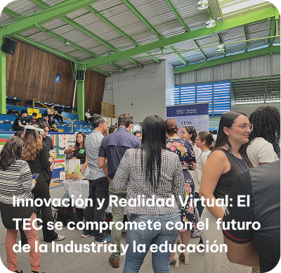 Innovación y Realidad Virtual: El TEC se compromete con el futuro de la Industria y la educación.
